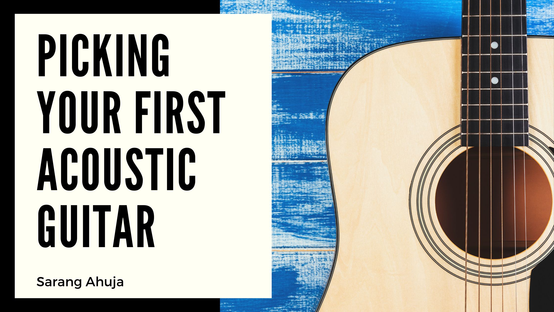 Picking Your First Acoustic Guitar Sarang Ahuja