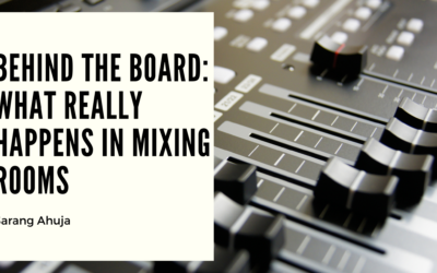 Behind the Board: What Really Happens in Mixing Rooms