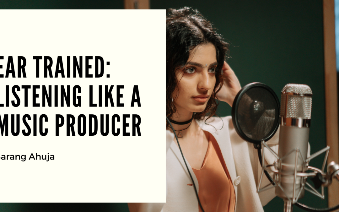 Ear Trained: Listening Like a Music Producer