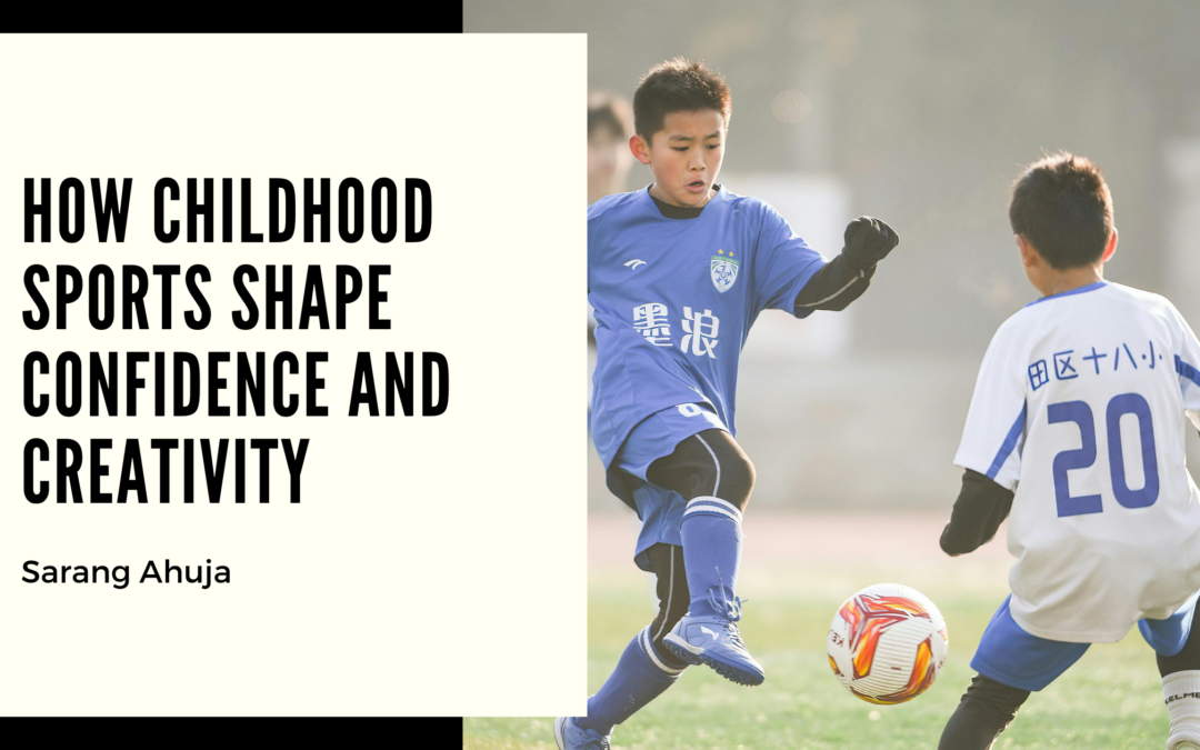 How Childhood Sports Shape Confidence & Creativity
