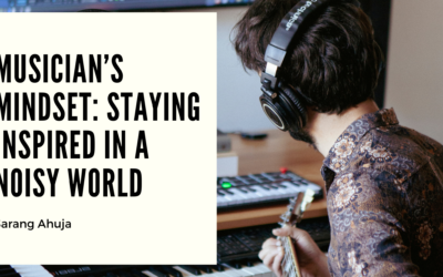 Musician’s Mindset: Staying Inspired in a Noisy World